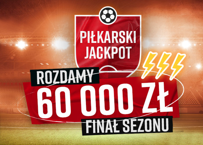 Finał sezonu i 60 000 PLN w Piłkarskim Jackpocie Betclic!
