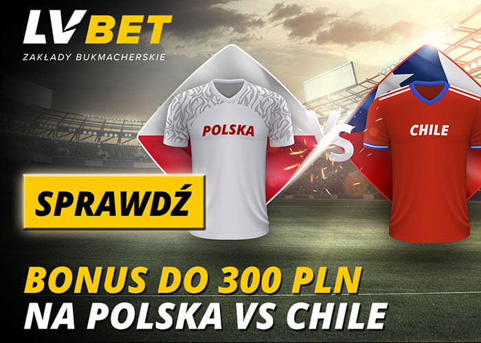 300 PLN na mecz Polska – Chile w LV BET